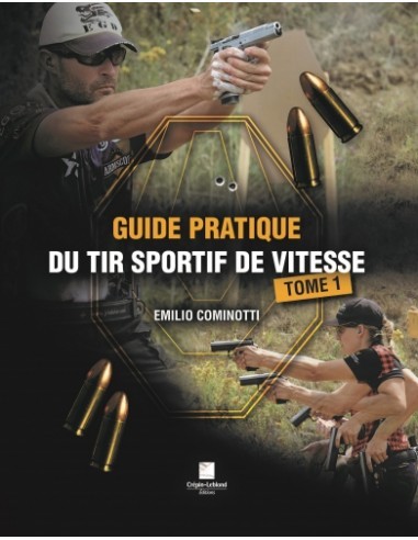 LIVRE GUIDE PRATIQUE DU TIR SPORTIF DE VITESSE TOME 1